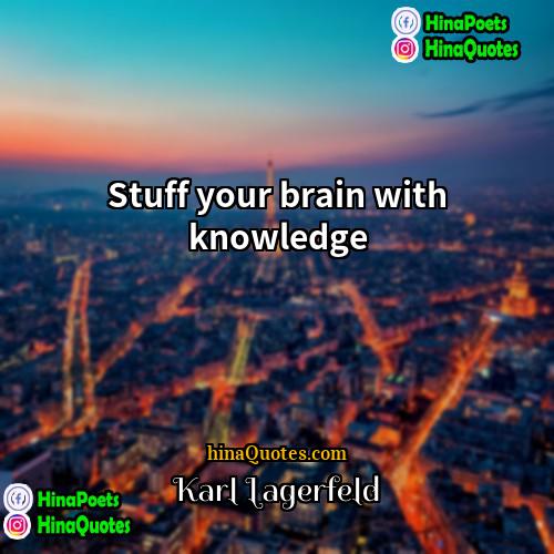 Karl Lagerfeld Quotes | Stuff your brain with knowledge.
  
